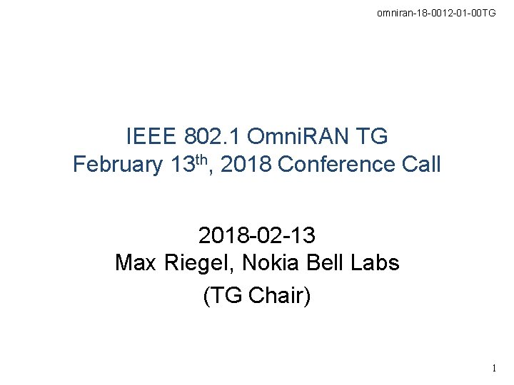 omniran-18 -0012 -01 -00 TG IEEE 802. 1 Omni. RAN TG February 13 th,