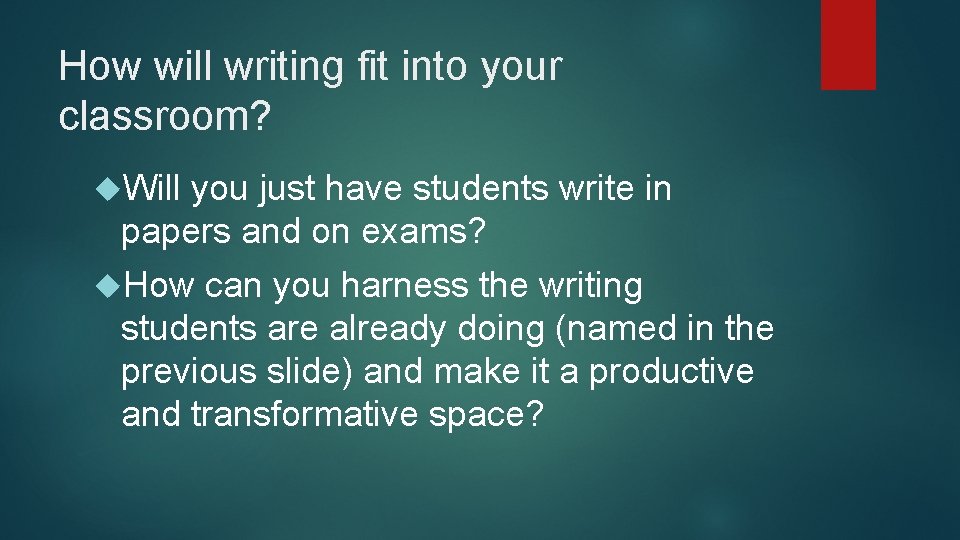 How will writing fit into your classroom? Will you just have students write in