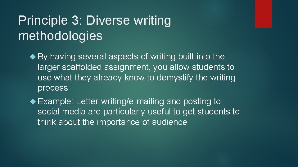 Principle 3: Diverse writing methodologies By having several aspects of writing built into the