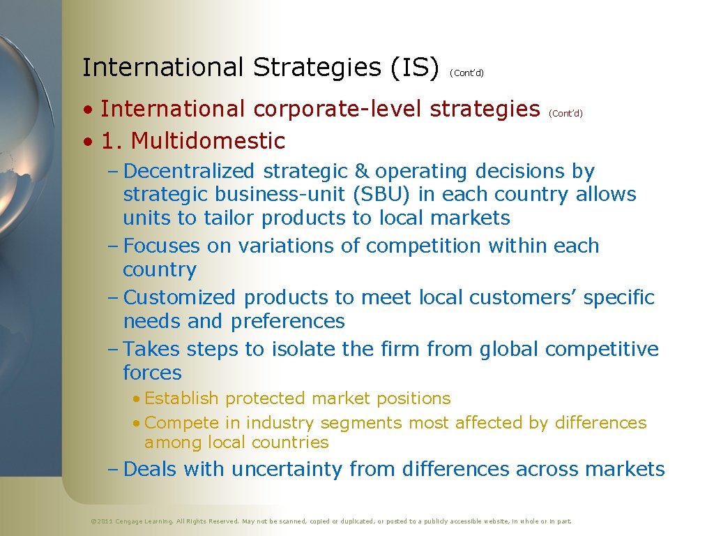 International Strategies (IS) (Cont’d) • International corporate-level strategies • 1. Multidomestic (Cont’d) – Decentralized