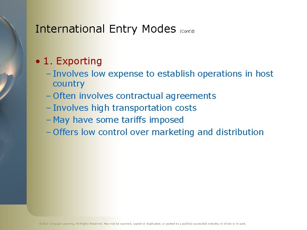 International Entry Modes (Cont’d) • 1. Exporting – Involves low expense to establish operations