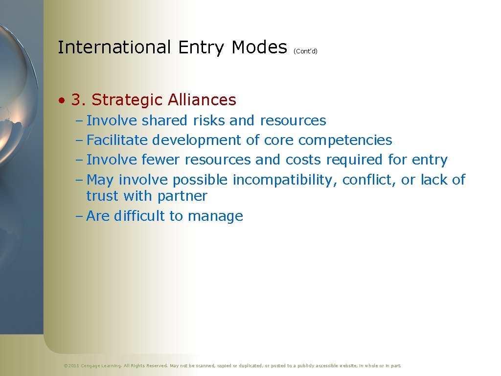 International Entry Modes (Cont’d) • 3. Strategic Alliances – Involve shared risks and resources