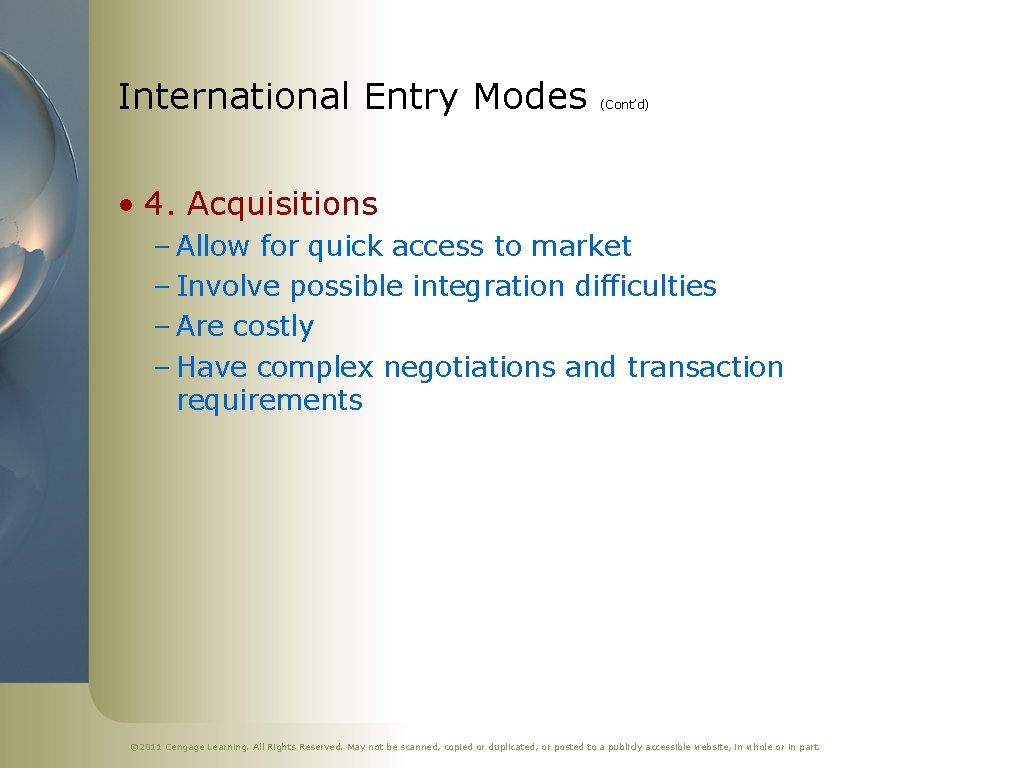 International Entry Modes (Cont’d) • 4. Acquisitions – Allow for quick access to market
