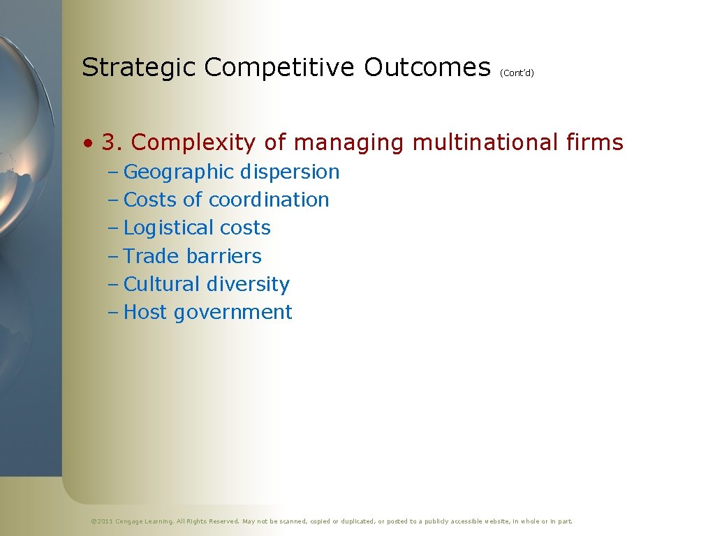 Strategic Competitive Outcomes (Cont’d) • 3. Complexity of managing multinational firms – Geographic dispersion