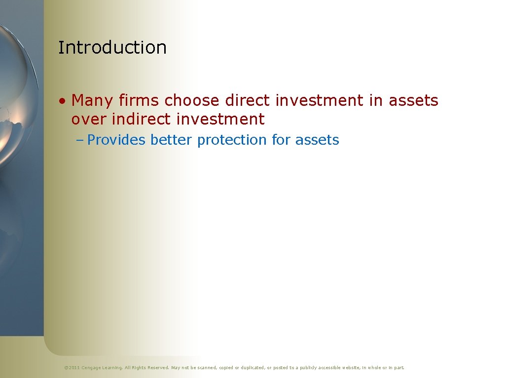 Introduction • Many firms choose direct investment in assets over indirect investment – Provides