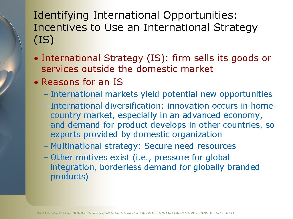 Identifying International Opportunities: Incentives to Use an International Strategy (IS) • International Strategy (IS):