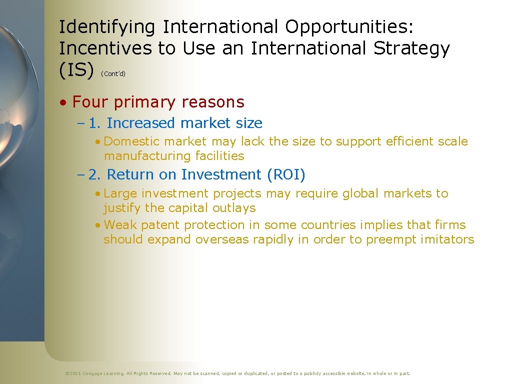 Identifying International Opportunities: Incentives to Use an International Strategy (IS) (Cont’d) • Four primary