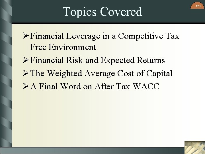 Topics Covered Ø Financial Leverage in a Competitive Tax Free Environment Ø Financial Risk