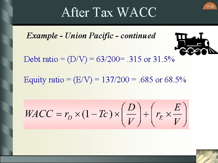 After Tax WACC Example - Union Pacific - continued Debt ratio = (D/V) =