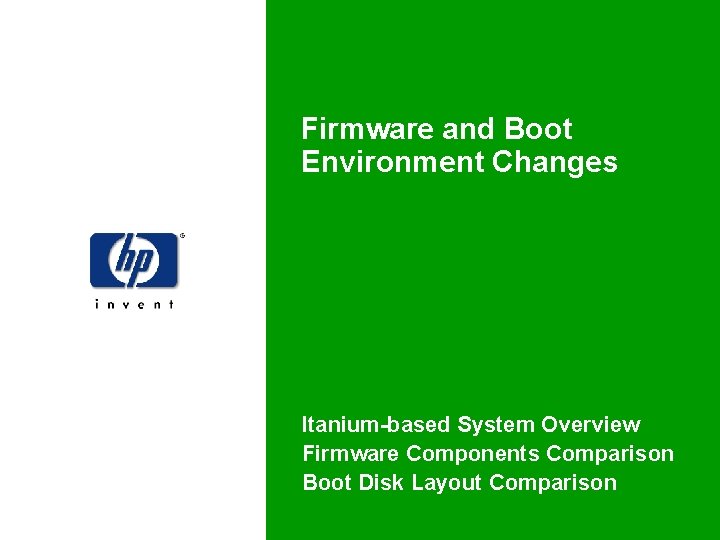 Firmware and Boot Environment Changes Itanium-based System Overview Firmware Components Comparison Boot Disk Layout