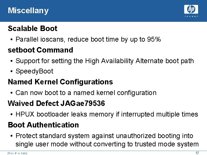 Miscellany Scalable Boot • Parallel ioscans, reduce boot time by up to 95% setboot