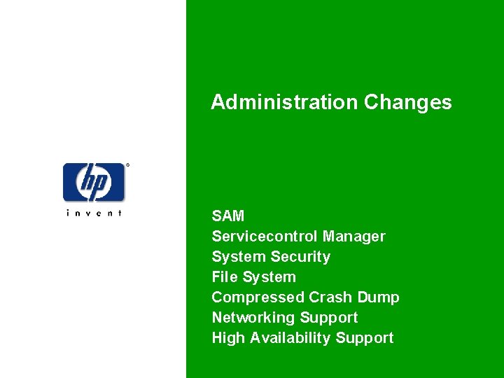 Administration Changes SAM Servicecontrol Manager System Security File System Compressed Crash Dump Networking Support