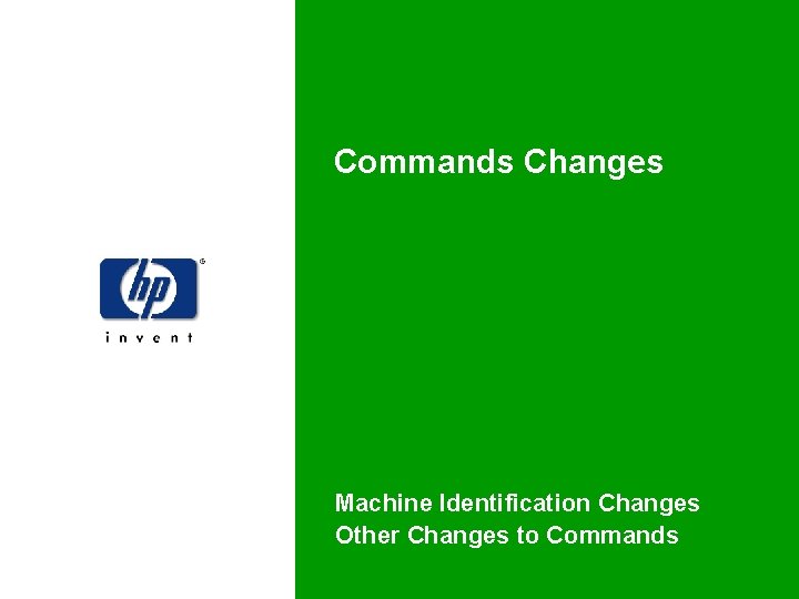 Commands Changes Machine Identification Changes Other Changes to Commands 