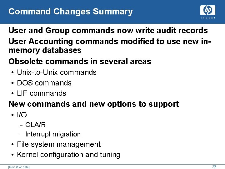 Command Changes Summary User and Group commands now write audit records User Accounting commands