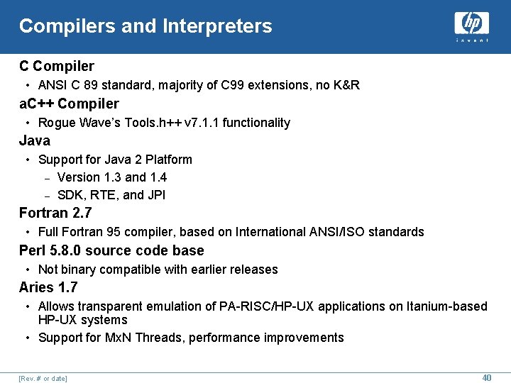 Compilers and Interpreters C Compiler • ANSI C 89 standard, majority of C 99