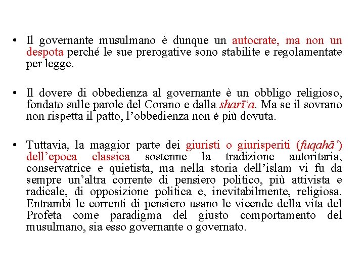  • Il governante musulmano è dunque un autocrate, ma non un despota perché