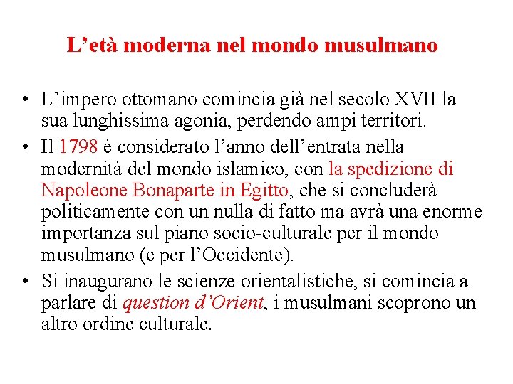 L’età moderna nel mondo musulmano • L’impero ottomano comincia già nel secolo XVII la