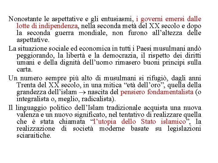 Nonostante le aspettative e gli entusiasmi, i governi emersi dalle lotte di indipendenza, nella Nonostante le aspettative e gli entusiasmi, i governi emersi dalle lotte di indipendenza, nella