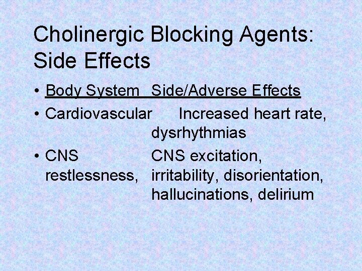 Cholinergic Blocking Agents: Side Effects • Body System Side/Adverse Effects • Cardiovascular Increased heart