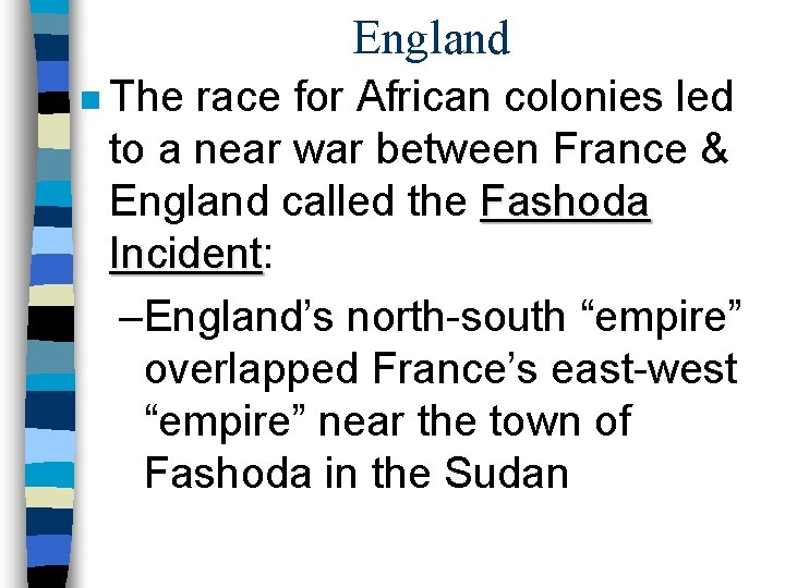 England n The race for African colonies led to a near war between France