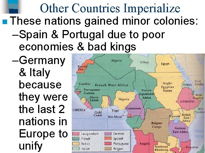 Other Countries Imperialize n These nations gained minor colonies: –Spain & Portugal due to