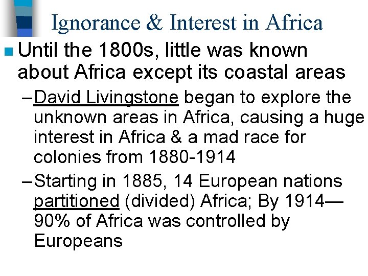 Ignorance & Interest in Africa n Until the 1800 s, little was known about