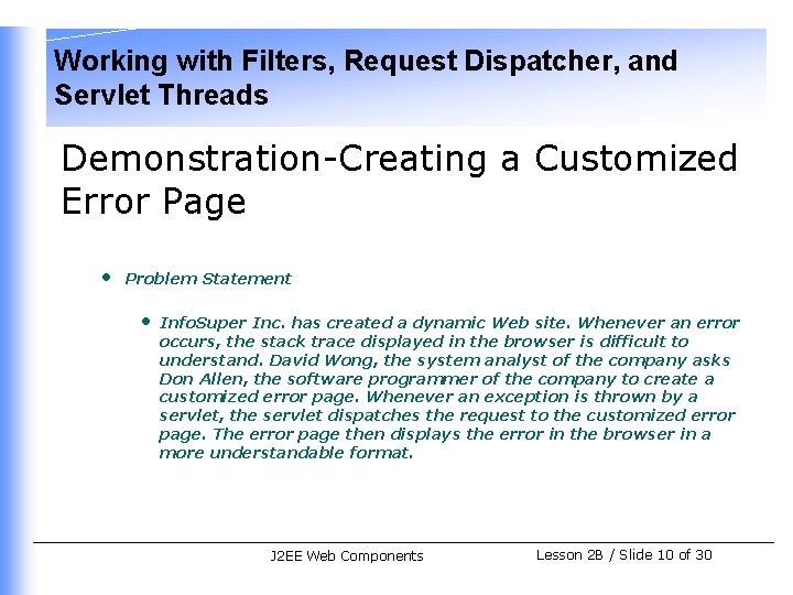 Working with Filters, Request Dispatcher, and Servlet Threads Demonstration-Creating a Customized Error Page •