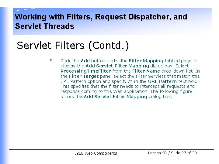 Working with Filters, Request Dispatcher, and Servlet Threads Servlet Filters (Contd. ) 5. Click