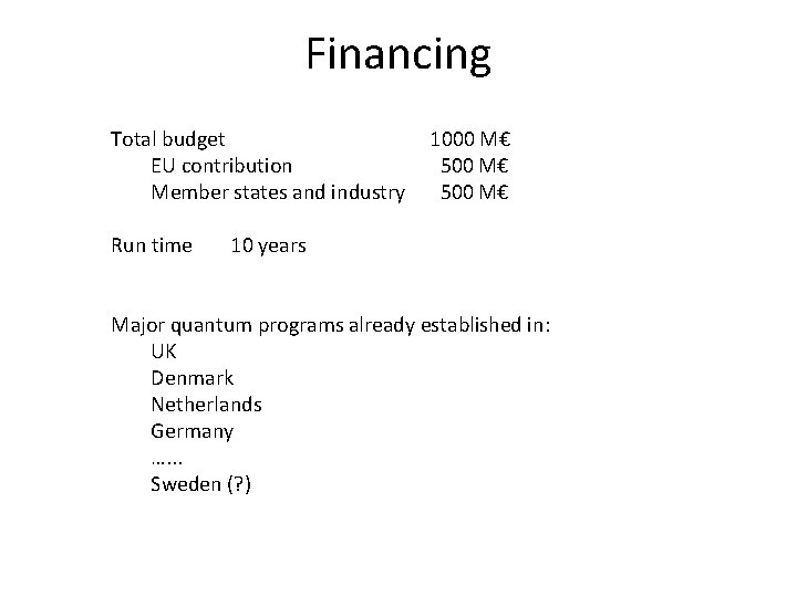 Financing Total budget EU contribution Member states and industry Run time 1000 M€ 500