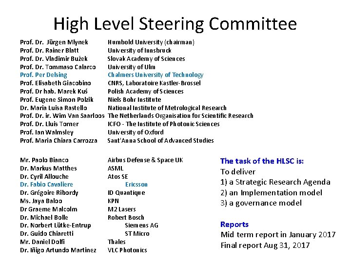 High Level Steering Committee Prof. Dr. Jürgen Mlynek Prof. Dr. Rainer Blatt Prof. Dr.