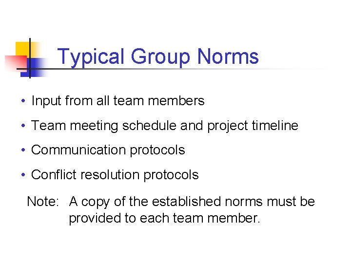 Typical Group Norms • Input from all team members • Team meeting schedule and
