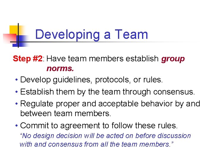 Developing a Team Step #2: Have team members establish group norms. • Develop guidelines,