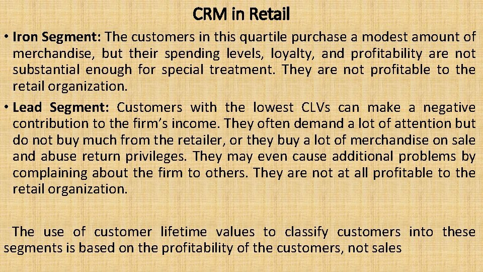 CRM in Retail • Iron Segment: The customers in this quartile purchase a modest