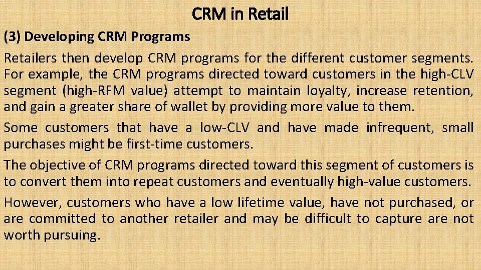 CRM in Retail (3) Developing CRM Programs Retailers then develop CRM programs for the