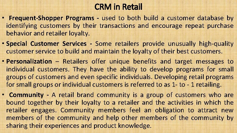 CRM in Retail • Frequent-Shopper Programs - used to both build a customer database