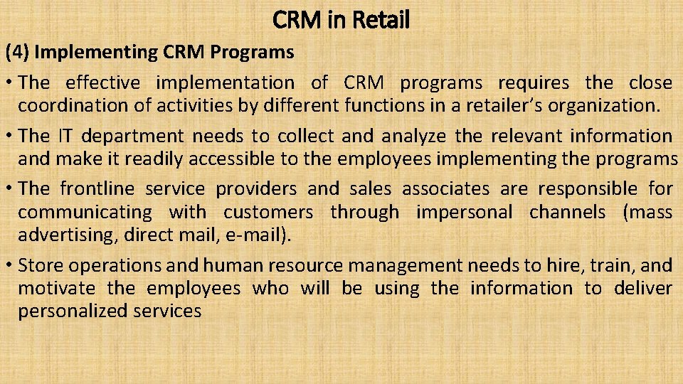 CRM in Retail (4) Implementing CRM Programs • The effective implementation of CRM programs