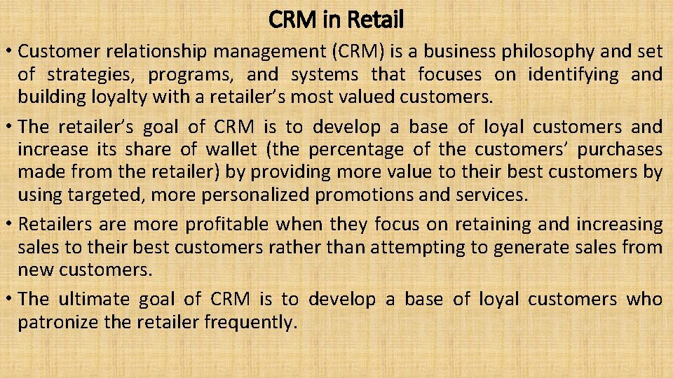 CRM in Retail • Customer relationship management (CRM) is a business philosophy and set