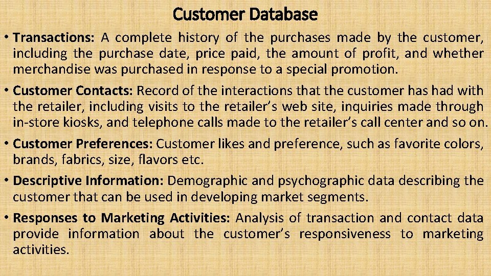 Customer Database • Transactions: A complete history of the purchases made by the customer,