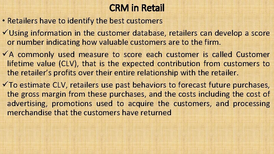 CRM in Retail • Retailers have to identify the best customers üUsing information in