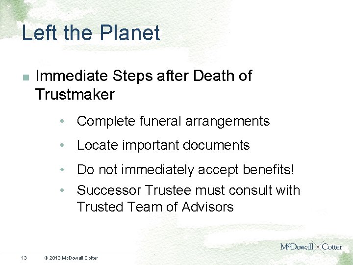 Left the Planet n Immediate Steps after Death of Trustmaker • Complete funeral arrangements