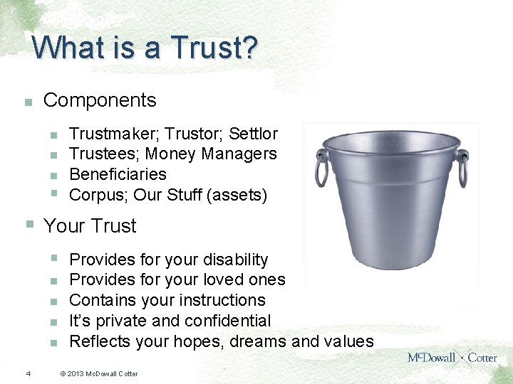 What is a Trust? n Components n n n § Trustmaker; Trustor; Settlor Trustees;