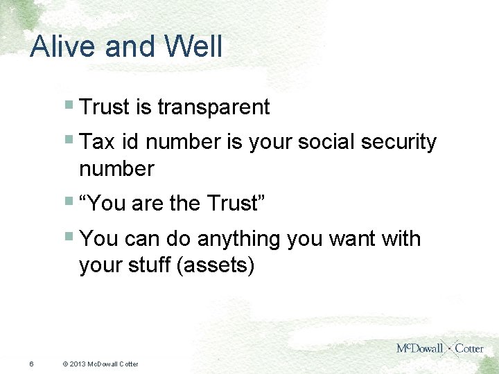 Alive and Well § Trust is transparent § Tax id number is your social