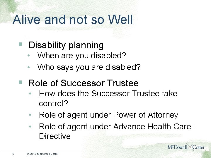 Alive and not so Well § Disability planning • When are you disabled? •