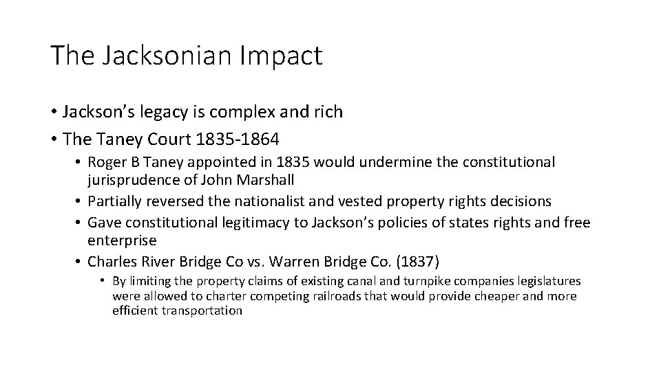 The Jacksonian Impact • Jackson’s legacy is complex and rich • The Taney Court