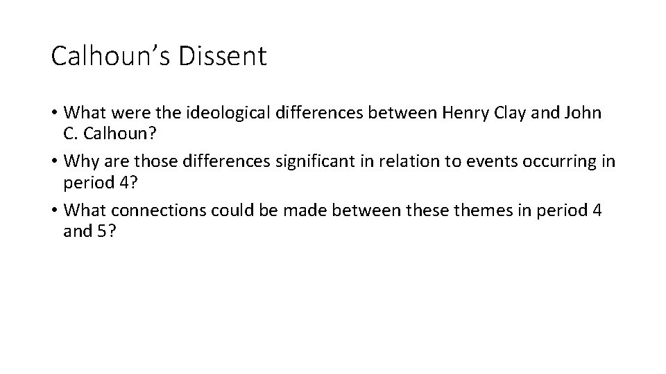 Calhoun’s Dissent • What were the ideological differences between Henry Clay and John C.