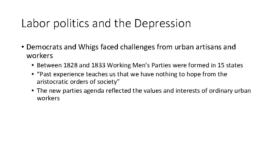 Labor politics and the Depression • Democrats and Whigs faced challenges from urban artisans