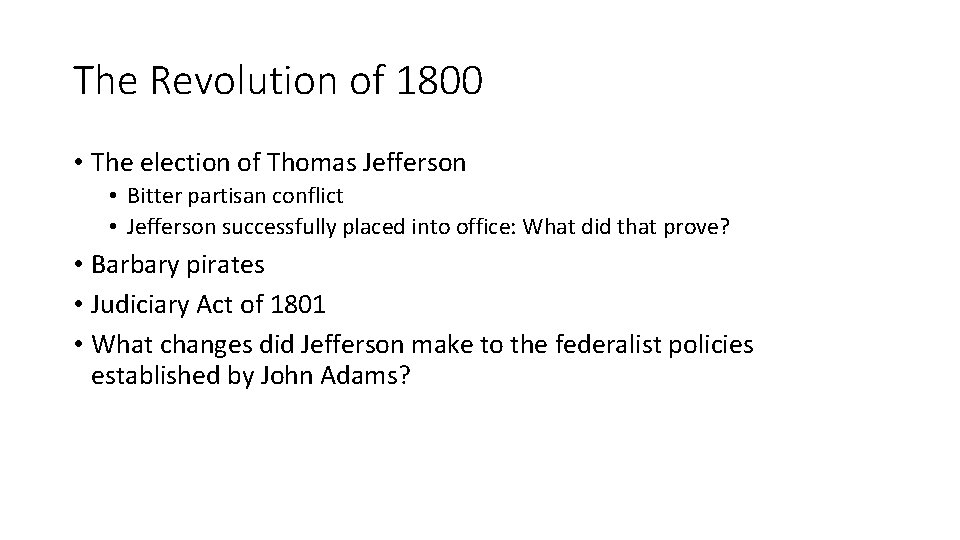 The Revolution of 1800 • The election of Thomas Jefferson • Bitter partisan conflict