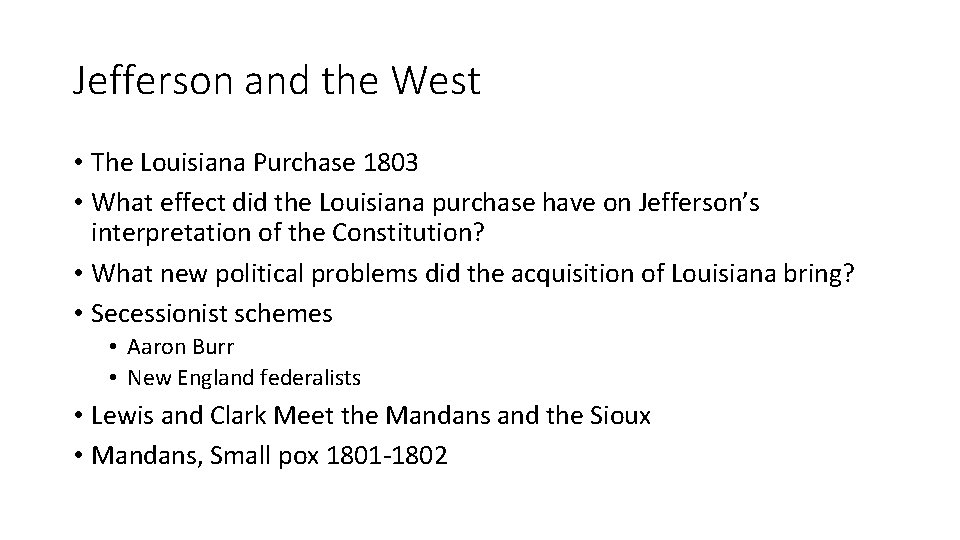 Jefferson and the West • The Louisiana Purchase 1803 • What effect did the