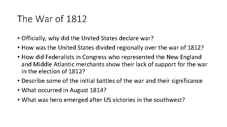 The War of 1812 • Officially, why did the United States declare war? •