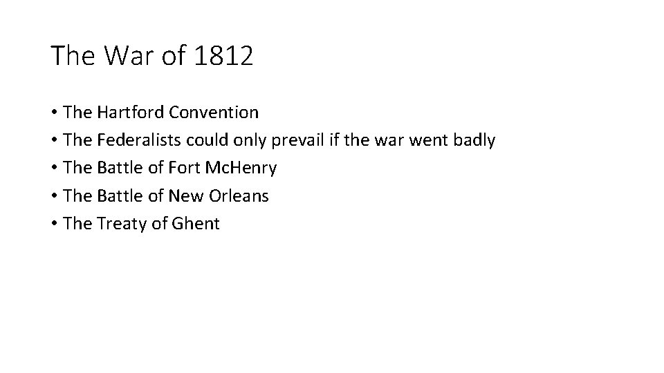 The War of 1812 • The Hartford Convention • The Federalists could only prevail